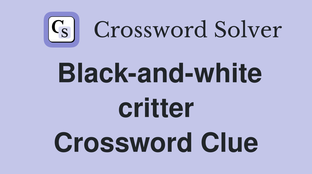 Blackandwhite critter Crossword Clue Answers Crossword Solver